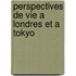 Perspectives de Vie a Londres et a Tokyo