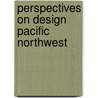 Perspectives on Design Pacific Northwest by Unknown