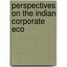 Perspectives on the Indian Corporate Eco by Ananya Mukherjee-Reed