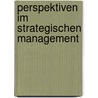 Perspektiven Im Strategischen Management by Monika Stumpf