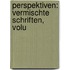 Perspektiven: Vermischte Schriften, Volu