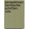 Perspektiven: Vermischte Schriften, Volu by Adolf Friedrich von Schack