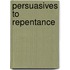 Persuasives To Repentance