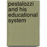 Pestalozzi And His Educational System by Henry Barnard
