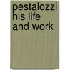 Pestalozzi His Life And Work door Onbekend