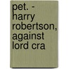 Pet. - Harry Robertson, Against Lord Cra door Onbekend