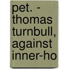 Pet. - Thomas Turnbull, Against Inner-Ho by Unknown