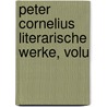 Peter Cornelius Literarische Werke, Volu by Peter Cornelius