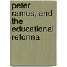 Peter Ramus, And The Educational Reforma door Frank Pierrepont Graves