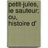 Petit-Jules, Le Sauteur; Ou, Histoire D'