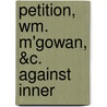 Petition, Wm. M'Gowan, &C. Against Inner door Onbekend