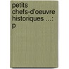 Petits Chefs-D'Oeuvre Historiques ...: P door Antoine De Latour