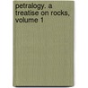 Petralogy. A Treatise On Rocks, Volume 1 door John Pinkerton