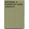 Petralogy. A Treatise On Rocks, Volume 2 door Uk Children And Young People'S. Unit