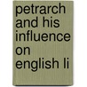 Petrarch And His Influence On English Li by Pietro Borghesi