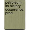 Petroleum, Its History, Occurrence, Prod door George Thompson Walker
