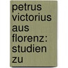 Petrus Victorius Aus Florenz: Studien Zu door Wilhelm Rdiger