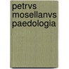 Petrvs Mosellanvs Paedologia by Peter Schade