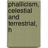 Phallicism, Celestial And Terrestrial, H door Hargrave Jennings