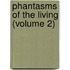 Phantasms Of The Living (Volume 2)