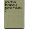 Phantom Fortune: A Novel, Volume 3 door Mary Elizabeth Braddon