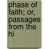 Phase Of Faith; Or, Passages From The Hi