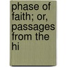 Phase Of Faith; Or, Passages From The Hi by Francis William Newman
