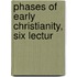 Phases Of Early Christianity, Six Lectur