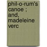 Phil-O-Rum's Canoe ; And, Madeleine Verc door William Henry Drummond
