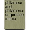 Philamour And Philamena: Or Genuine Memo door See Notes Multiple Contributors