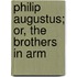 Philip Augustus; Or, The Brothers In Arm