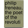 Philip Freneau, The Poet Of The Revoluti by Mary Stanislas Austin