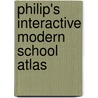 Philip's Interactive Modern School Atlas door Philip'S. Maps and Atlases