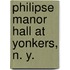 Philipse Manor Hall At  Yonkers, N. Y.