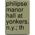 Philipse Manor Hall At Yonkers, N.Y.; Th