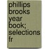 Phillips Brooks Year Book; Selections Fr