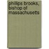 Phillips Brooks, Bishop Of Massachusetts