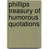 Phillips Treasury of Humorous Quotations by Bob Phillips