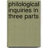 Philological Inquiries In Three Parts