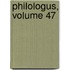Philologus, Volume 47