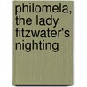 Philomela, The Lady Fitzwater's Nighting by Unknown