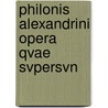 Philonis Alexandrini Opera Qvae Svpersvn door . Anonymous