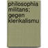 Philosophia Militans; Gegen Klerikalismu