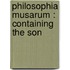 Philosophia Musarum : Containing The Son