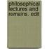 Philosophical Lectures And Remains. Edit