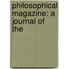 Philosophical Magazine: A Journal Of The by Unknown