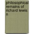 Philosophical Remains Of Richard Lewis N