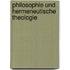 Philosophie und hermeneutische Theologie