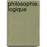 Philosophie. Logique by Auguste Joseph Alphonse Gratry