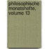 Philosophische Monatshefte, Volume 13